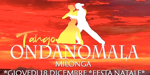 **GIOVEDI 18 DICEMBRE MILONGA ** ONDANOMALA IN FESTA!! CENA E BALLO** EUROTAVERNA SALONE EVENTI