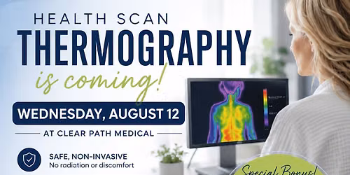Health Scan Thermography at Clear Path Medical | August 12