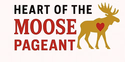 Heart Of The Moose 1st annual Pageant