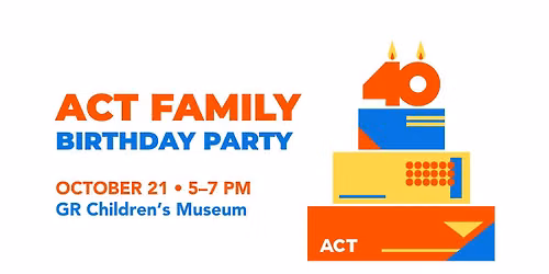 ACT Family Birthday Party at the Grand Rapids Children's Museum