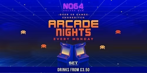 Arcade Nights @ NQ64 Shoreditch Monday 1st June