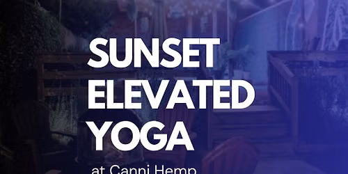 \u2728Elevated Flow: Sunset Sesh @ Canni Hemp