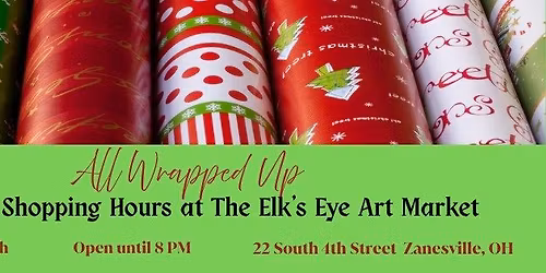 All Wrapped Up- Extended shopping hours at The Elk\u2019s Eye Art Market 