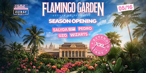 FLAMINGO GARDEN XXL - SEASON OPENING - ZSIR\u00c1F - 05.16.