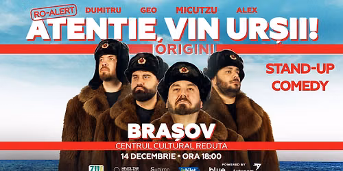 Brasov: Stand-up Comedy cu Micutzu, Geo Adrian si George Dumitru - \u201cAtentie, vin ursii!" - LUNI - OR
