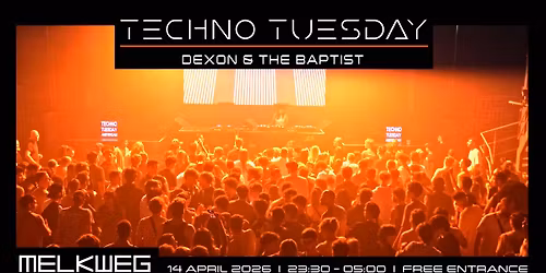 Techno Tuesday Amsterdam 14.04.2026, Dexon & The Baptist
