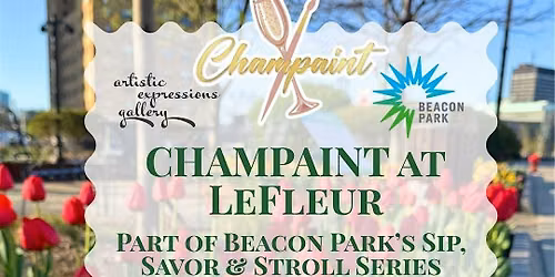 CHAMPAINT at LeFleur: Part of Beacon Park's Sip, Savor & Stroll Series