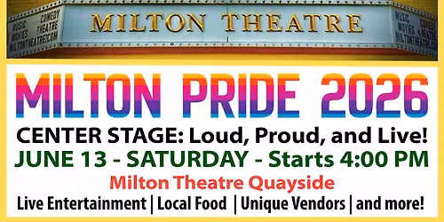 Milton Pride 2026 - CENTER STAGE: Loud, Proud, and Live!