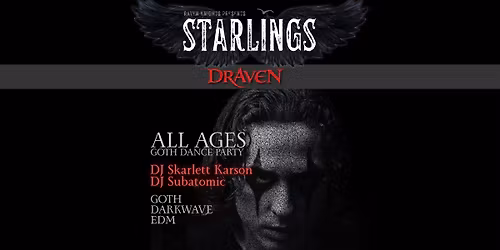 STARLINGS: draven | all ages goth dance party