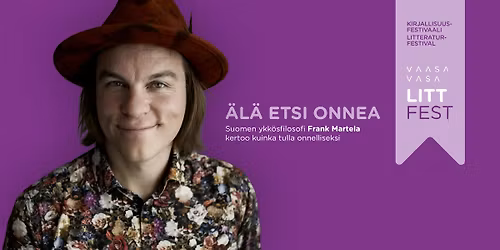 Frank Martela: \u00c4l\u00e4 etsi onnea - Frank Martela: Jaga inte lyckan