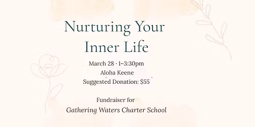 \ud83c\udf3f Nurturing Your Inner Life | A Fundraiser for Gathering Waters Chartered Public School - at Aloha