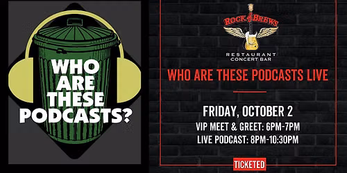 WHO ARE THESE PODCASTS LIVE @ Rock & Brews Royal Oak