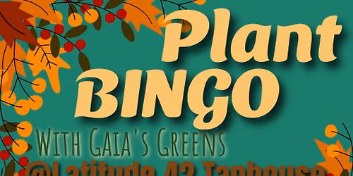 Plant BINGO! @ Latitude 42