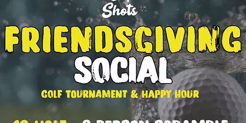 Friendsgiving Social- Golf Tournament & Happy Hour