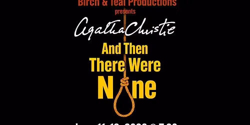 Birch & Teal presents Agatha Christie's And Then There Were None