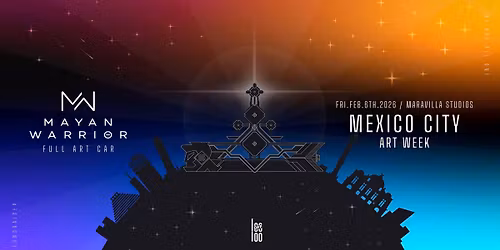 FEB 6: MAYAN WARRIOR CDMX (ART WEEK)