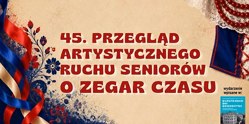 45. Przegl\u0105d Artystycznego Ruchu Senior\u00f3w "O Zegar Czasu"