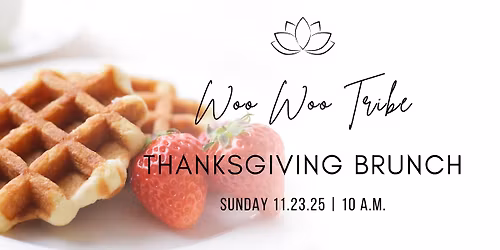 Woo Woo Tribe Thanksgiving Brunch
