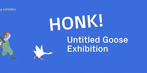 Exhibition Opening: Honk! Untitled Goose Exhibition