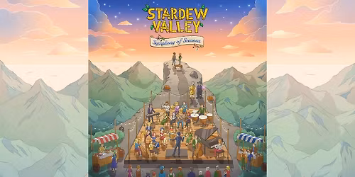 Stardew Valley - Symphony of Seasons at Altria Theater