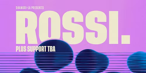 Shangri-La Presents: Rossi.