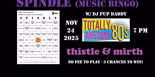 SPINDLE (music bingo) w\/ DJ Pup Daddy - Totally Awesome 80s