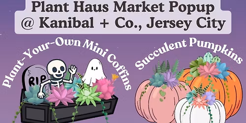 Plant Haus Market Pop-Up @ Kanibal + Co., Jersey City