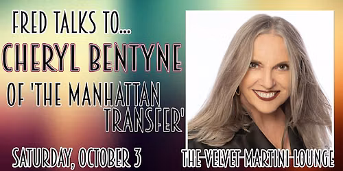 Fred Talks to... Cheryl Bentyne of The Manhattan Transfer
