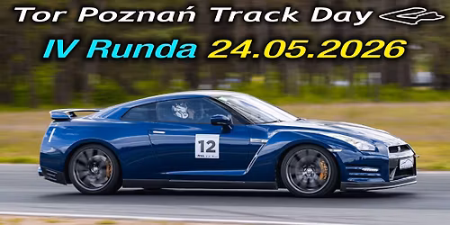 IV Runda Tor Pozna\u0144 Track Day 2026,  II Runda Xpel TPTD1hRace 2026