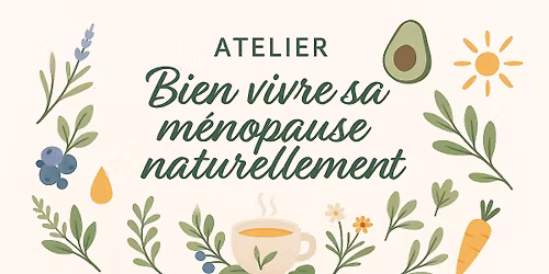 Atelier "Bien vivre sa m\u00e9nopause naturellement"\ud83c\udf31.