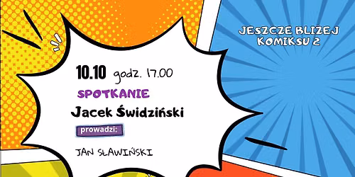 Jeszcze bli\u017cej komiksu 2 - spotkanie z Jackiem \u015awidzi\u0144skim