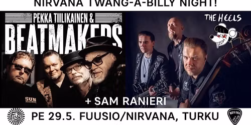 Nirvana Twang-A-Billy Night: Pekka Tiilikainen & The Beatmakers, The Heels, Sam Ranieri
