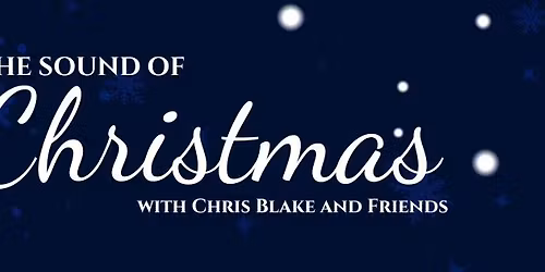 The Sound of Christmas with Chris Blake and Friends