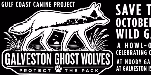 WILD GALVESTON a HOWL-O-WEEN EXPO CELEBRATING OUR GHOST WOLVES