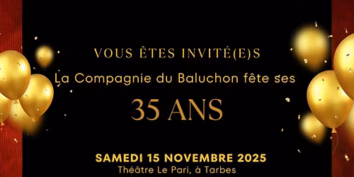 ANNIVERSAIRE DE LA COMPAGNIE DU BALUCHON - 35 ANS \ud83e\udd42 