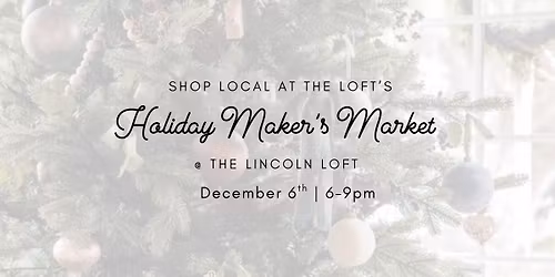 Holiday Maker's Market @ The Lincoln Loft 