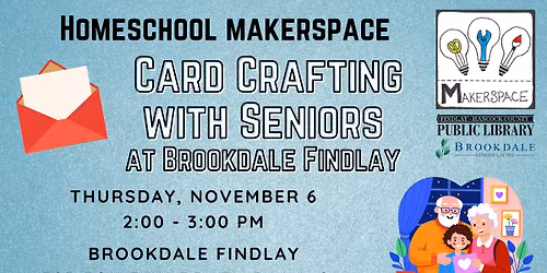 Homeschool Makerspace: Card Crafting with Seniors at Brookdale Findlay
