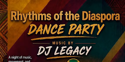 Rhythms of the Diaspora Dance Party with DJ Legacy!
