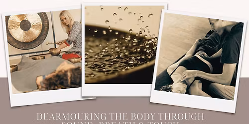 Dearmouring the body through Sound, Breath and Touch