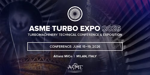 Turbo Expo 2026: Turbomachinery Technical Conference & Exposition