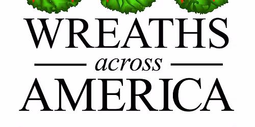 Wreaths Across America Wreath Ceremony and Wreath Placement