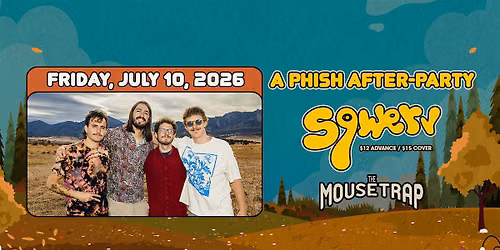Friday - Phish After-Party w\/ Sqwerv @ The Mousetrap - July 10