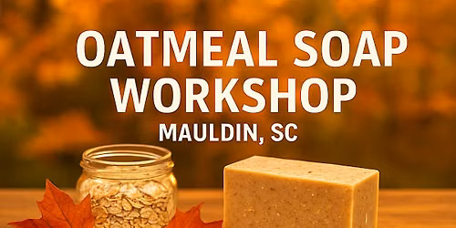 Natural Oatmeal Soap Making Workshop