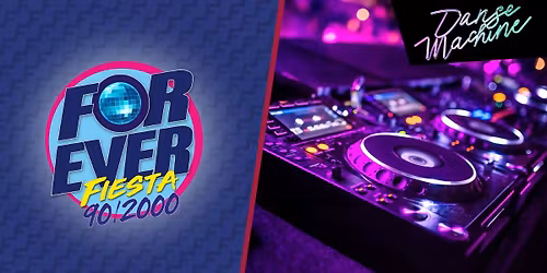 Soir\u00e9e ForEver Fiesta 90\/2000 au Danse Machine