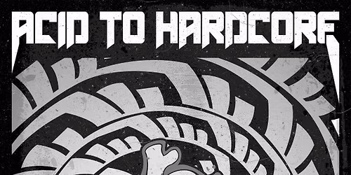 ACID TO HARDCORE 