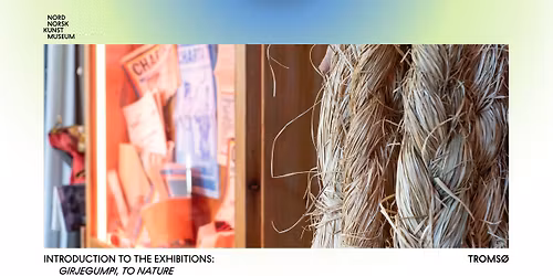 Introduction to the exhibitions: "Girjegumpi", and "To nature"