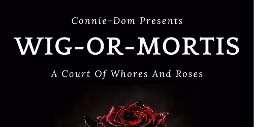 Wig-Or-Mortis : A Court Of Whores And Roses