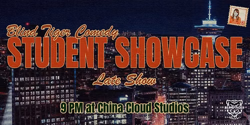 Blind Tiger Comedy Student Showcase! (LATE SHOW)