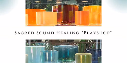 Sacred Sound Healing \u201cPlayshop\u201d