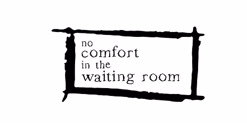 no comfort in the waiting room Season 1: unheard, unavoidable, unforgettable